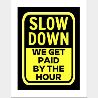 Slow Down Posters and Art